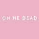 OH HE DEAD-PRETTY (LP)