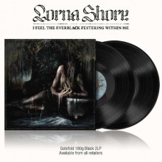 LORNA SHORE-I FEEL THE EVERBLACK FESTERING WITHIN ME -HQ- (2LP)