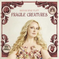 HANNAH ROSE PLATT-FRAGILE CREATURES (CD)