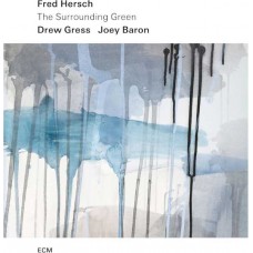 FRED HERSCH / DREW GRESS / JOEY BARON-THE SURROUNDING GREEN (CD)