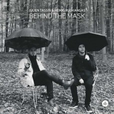 JULIEN TASSIN & HEIKKI RUOKANGAS-BEHIND THE MASK (CD)