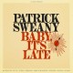PATRICK SWEANY-BABY, IT'S LATE (CD)