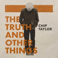 CHIP TAYLOR-THE TRUTH AND OTHER THINGS (3CD)
