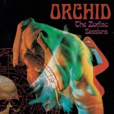 ORCHID-THE ZODIAC SESSIONS (CD)