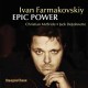IVAN FARMAKOVSKIY-EPIC POWER (CD)