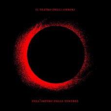 IL TEATRO DEGLI ORRORI-DELL' IMPERO DELLE TENEBRE (CD)