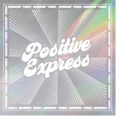 POSITIVE EXPRESS-CHANGIN' TIMES -RSD- (LP)