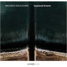 MICHALIS KOULOUMIS-DISPLACED DREAMS (CD)