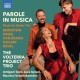 VOLTERRA PROJECT TRIO-GRIEG, RAVEL & BERNSTEIN: PAROLE IN MUSICA - MUSIC FOR GUITAR TRIO (CD)