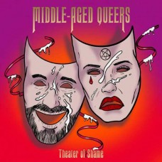 MIDDLE-AGED QUEERS-THEATRE OF SHAME (CD)