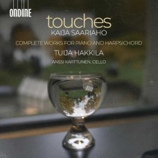 TUIJA HAKKILA-KAIJA SAARIAHO: TOUCHES - COMPLETE WORKS FOR PIANO & HARPSICHORD (CD)