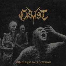 CRUST-WHERE LIGHT FEARS TO DESCEND (LP)