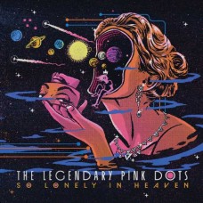 LEGENDARY PINK DOTS-SO LONELY IN HEAVEN (CD)