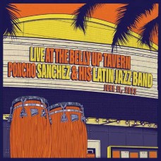 PONCHO SANCHEZ & HIS LATIN JAZZ BAND-LIVE AT THE BELLY UP TAVERN (2LP)