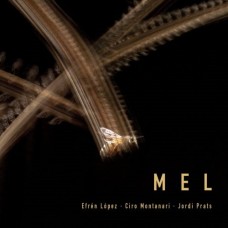 EFREN LOPEZ / CIRO MONTANARI / JORDI PRATS-MEL (CD)