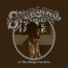 STERLING DRAKE-THE SHAPE I'M IN -COLOURED- (LP)