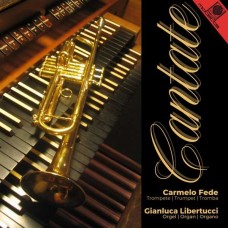 CARMELO FEDE & GIANLUCA LIBERTUCCI-CANTATE (WORKS FOR TRUMPET AND ORGAN) (CD)