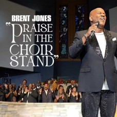 BRENT JONES-PRAISE IN THE CHOIR STAND (CD)