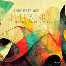 ANDY WHEELOCK-WHEE3TRIO: IN THE WHEELHOUSE (CD)