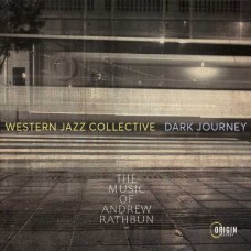WESTERN JAZZ COLLECTIVE-DARK JOURNEY: THE MUSIC OF ANDREW RATHBUN (CD)