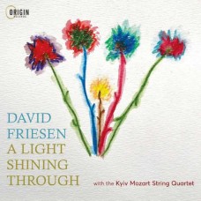 DAVID FRIESEN & KYIV MOZART STRING QUARTET-A LIGHT SHINING THROUGH (CD)