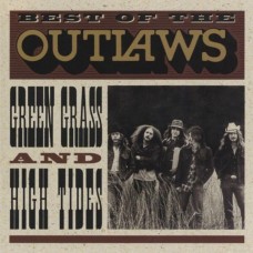 OUTLAWS-BEST OF THE OUTLAWS: GREEN GRASS AND HIGH TIDES (CD)