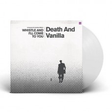 DEATH AND VANILLA-WHISTLE AND I'LL COME TO YOU -COLOURED- (LP)