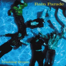 RAIN PARADE-CRASHING DREAM (2CD)