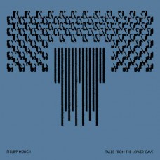 PHILIPP MUNCH-TALES FROM THE LOWER CAVE (CD)