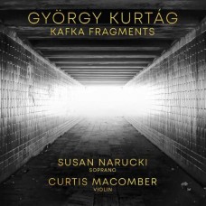 SUSAN NARUCKI & CURTIS MACOMBER-KURTAG: KAFKA FRAGMENTS (CD)