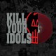 KILL YOUR IDOLS-NO GIMMICKS NEEDED -COLOURED- (LP)