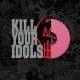 KILL YOUR IDOLS-NO GIMMICKS NEEDED -COLOURED- (LP)