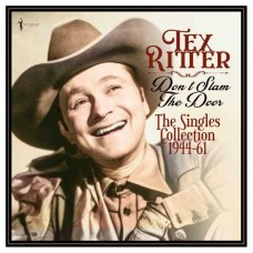 TEX RITTER-DON'T SLAM THE DOOR: THE SINGLES COLLECTION 1944-61 (LP)