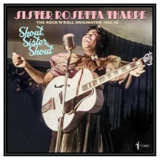 SISTER ROSETTA THARPE-SHOUT, SISTER, SHOUT: THE ROCK 'N' ROLL ORIGINATOR 1938-56 (LP)
