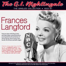 FRANCES LANGFORD-THE G.I. NIGHTINGALE - THE SINGLES COLLECTION 1933-47 (2CD)
