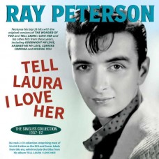RAY PETERSON-TELL LAURA I LOVE HER - THE SINGLES COLLECTION 1957-62 (CD)