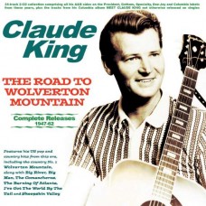 CLAUDE KING-THE ROAD TO WOLVERTON MOUNTAIN - COMPLETE RELEASES 1947-62 (CD)