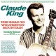 CLAUDE KING-THE ROAD TO WOLVERTON MOUNTAIN - COMPLETE RELEASES 1947-62 (CD)