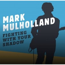 MARK MULHOLLAND-FIGHTING WITH YOUR SHADOW (LP)