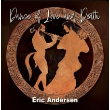 ERIC ANDERSEN-DANCE OF LOVE AND DEATH (2CD)