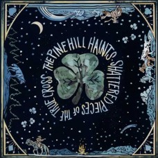 PINE HILL HAINTS-SHATTERED PIECES OF THE TRUE CROSS (CD)