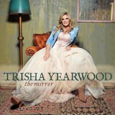 TRISHA YEARWOOD-THE MIRROR (CD)