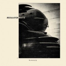 REGULATOR WATTS-THE MERCURY LP (LP)