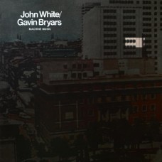 GAVIN BRYARS & JOHN WHITE-MACHINE MUSIC (LP)