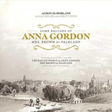 ALISON MCMORLAND / JO MILLER / KIRSTY POTTS-SOME BALLADS OF ANNA GORDON MRS. BROWN OF FALKLAND (2CD)