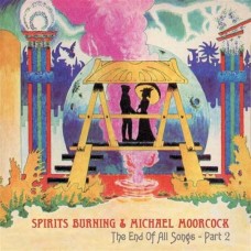 MICHAEL MOORCOCK & SPIRITS BURNING-THE END OF ALL SONGS-PART 2 (CD)