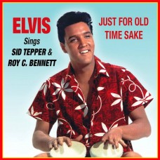 ELVIS PRESLEY-SINGS SID TEPPER & ROY C. BENNETT - JUST FOR OLD TIME SAKE (CD)