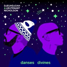 DJEUHDJOAH & LIEUTENANT NICHOLSON-DIVINE DANCES (LP)