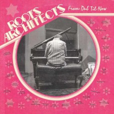 ROOTS ARCHITECTS-FROM DUB'TIL NOW (CD)