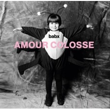 BABX-AMOUR COLOSSE (CD)